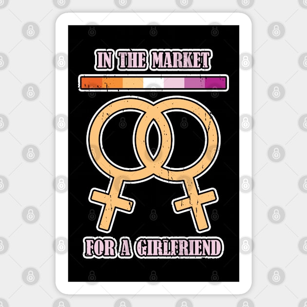 Lesbian in the market for a girlfriend Magnet by Made by Popular Demand